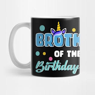 Brother Of The Birthday Girl Funny Unicorn B-day Gift For Girls Men Father day Mug